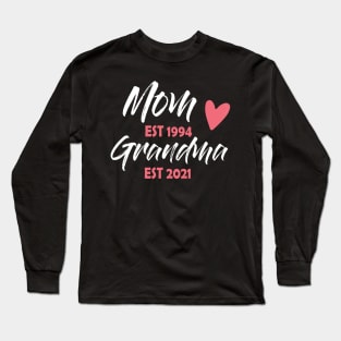 Mom Est 1994 Grandma Est 2021 Mothers Day Gift Long Sleeve T-Shirt